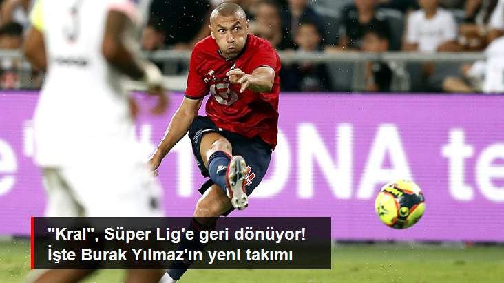 “Kral”, Süper Lig’e geri dönüyor!