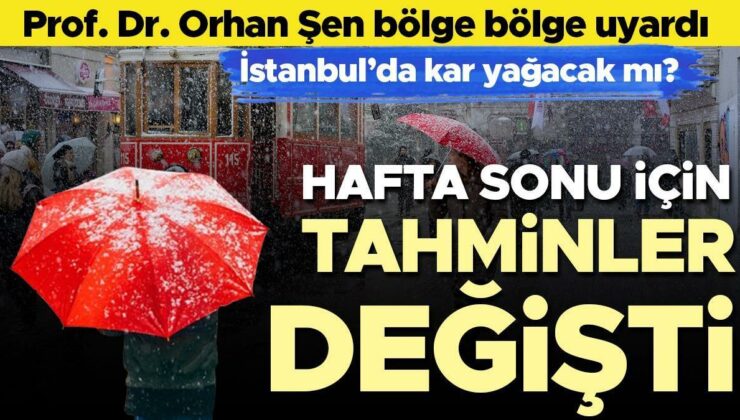 İstanbul’da kar yağacak mı? Hafta sonu için tahminler değişti: Prof. Dr. Orhan Şen bölge bölge uyardı