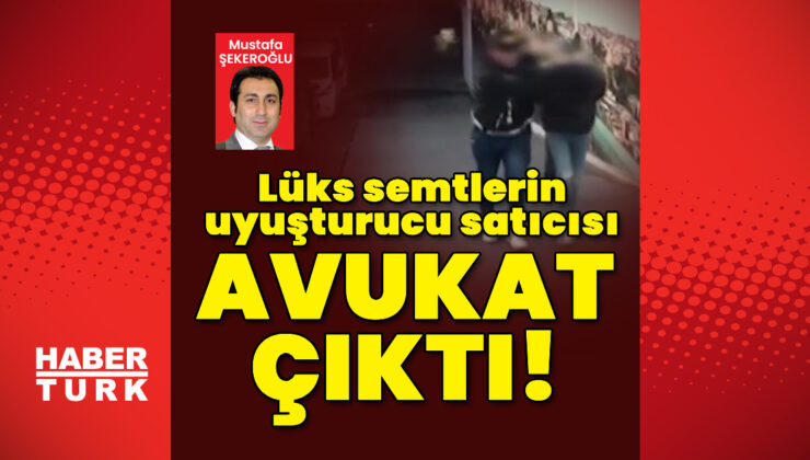 İstanbul’da uyuşturucu alarmı! Lüks semtlerin uyuşturucu satıcısı avukat çıktı!